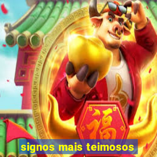 signos mais teimosos